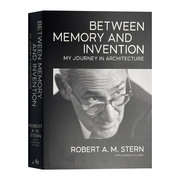 英文原版 Between Memory and Invention 记忆与发明之间 我的建筑生涯 耶鲁建筑学院院长罗伯特.斯特恩Robert A.M. Stern 精装 英