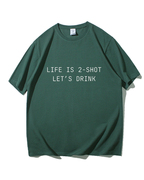 人生苦短唯有饮酒life is 2shot let's drink短袖T恤男2024潮