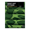 灰帽子 英文原版 Gray Hat Python Python 黑客与逆向工程师的Python编程之道 Justin Seitz 英文版 进口英语原版书籍