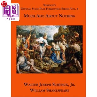 海外直订Schenck's Official Stage Play Formatting Series Vol. 4 Much ADO about Nothing 申克舞台剧格式系列：第4