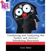 海外直订Combining and Analyzing the Tanker and Aircrew Scheduling Heuristics 加油机与机组调度启发式综合分析