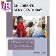海外直订Children's Services Today  A Practical Guide for Librarians 今日儿童服务：图书馆员实用指南
