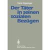  Der Täter in seinen sozialen Bezügen   Ergebnisse aus der Tübinger Jungtäter-Vergleichsunter... 9783642691690