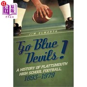 海外直订Go Blue Devils!  A History of Plattsmouth High School Football  1893-1979 去忧郁! 《普拉茨茅斯高中橄榄球史
